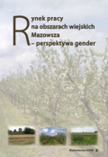 Rynek pracy na obszarach wiejskich Mazowsza – perspektywa gender Rynek pracy na obszarach wiejskich Mazowsza – perspektywa gender