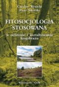 Fitosocjologia stosowana w ochronie i kształtowaniu krajobrazu Fitosocjologia stosowana w ochronie i kształtowaniu krajobrazu