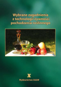 Wybrane zagadnienia z technologii żywności pochodzenia roślinnego Wybrane zagadnienia z technologii żywności pochodzenia roślinnego