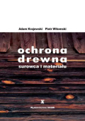 Ochrona drewna - surowca i materiału wyd. III Ochrona drewna - surowca i materiału wyd. III