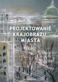 Projektowanie krajobrazu miasta. Część I Projektowanie krajobrazu miasta. Część I