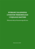 Wybrane zagadnienia z podstaw mikrobiologii i fizjologii bakterii Wybrane zagadnienia z podstaw mikrobiologii i fizjologii bakterii