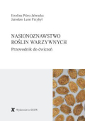 NASIONOZNAWSTWO ROŚLIN WARZYWNYCH Przewodnik do ćwiczeń NASIONOZNAWSTWO ROŚLIN WARZYWNYCH Przewodnik do ćwiczeń