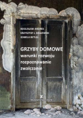 Grzyby domowe - warunki rozwoju, rozpoznawanie, zwalczanie Grzyby domowe - warunki rozwoju, rozpoznawanie, zwalczanie