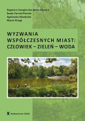 Wyzwania współczesnych miast: człowiek – zieleń – woda Wyzwania współczesnych miast: człowiek – zieleń – woda