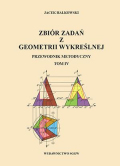 Zbiór zadań z geometrii wykreślnej. Przewodnik metodyczny. Tom IV Zbiór zadań z geometrii wykreślnej. Przewodnik metodyczny. Tom IV