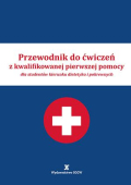 Przewodnik do ćwiczeń z kwalifikowanej pierwszej pomocy dla studentów kierunku dietetyka i pokrewnych Przewodnik do ćwiczeń z kwalifikowanej pierwszej pomocy dla studentów kierunku dietetyka i pokrewnych