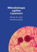 Mikrobiologia ogólna i żywności Wstęp do zajęć laboratoryjnych Mikrobiologia ogólna i żywności Wstęp do zajęć laboratoryjnych