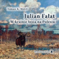 Julian Fałat. W krainie łosia na Polesiu Julian Fałat. W krainie łosia na Polesiu