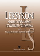 LEKSYKON Nauki o żywności i żywieniu człowieka oraz polsko-angielski słownik terminów LEKSYKON Nauki o żywności i żywieniu człowieka oraz polsko-angielski słownik terminów