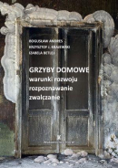 Grzyby domowe - warunki rozwoju, rozpoznawanie, zwalczanie Grzyby domowe - warunki rozwoju, rozpoznawanie, zwalczanie