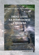 DROGI LEŚNE NA PODBUDOWIE Z DREWNA DROGI LEŚNE NA PODBUDOWIE Z DREWNA